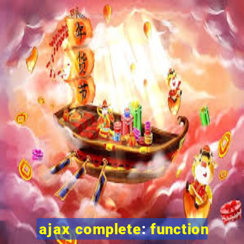 ajax complete: function